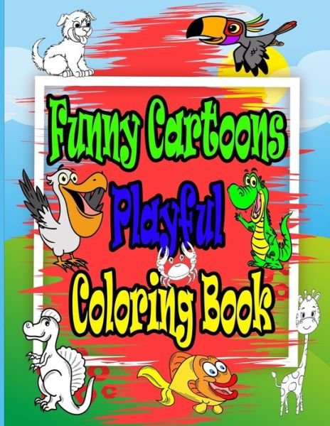 Funny Cartoons Playful Coloring Book - Azemtik Publishing - Kirjat - Independently Published - 9798666564721 - keskiviikko 22. heinäkuuta 2020