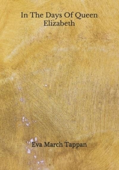 Cover for Eva March Tappan · In The Days Of Queen Elizabeth (Taschenbuch) (2020)