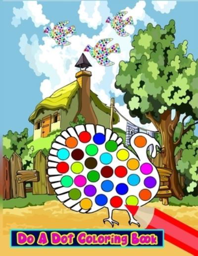 Do A Dot Coloring Book - Dot Markers Books - Książki - Independently Published - 9798692291721 - 30 września 2020