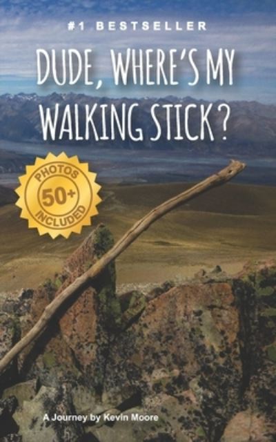 Dude, Where's My Walking Stick? - Kevin Moore - Books - Independently Published - 9798701711721 - January 29, 2021