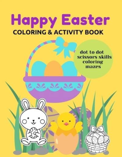 Cover for Green Day · Happy Easter Coloring &amp; Activity Book: Dot To Dot Scissors Skills Mazes Education and Fun For Kids (Taschenbuch) (2021)