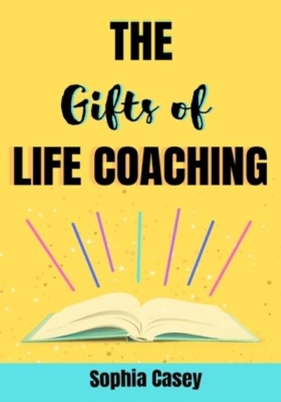 Cover for Sophia Casey · The Gifts of Life Coaching (Paperback Book) (2021)