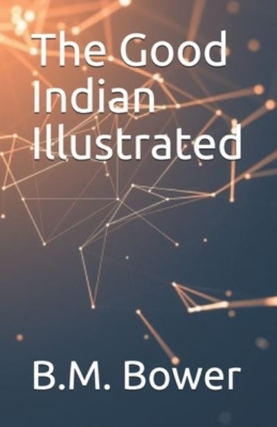 Cover for B M Bower · The Good Indian Illustrated (Paperback Book) (2021)