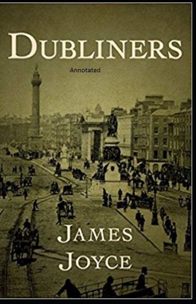 Dubliners - James Joyce - Books - Independently Published - 9798745339721 - April 27, 2021