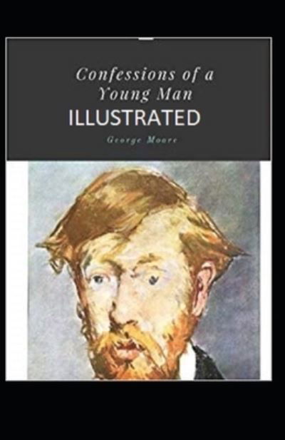 Cover for George Moore · Confessions of a Young Man Illustrated (Paperback Book) (2021)