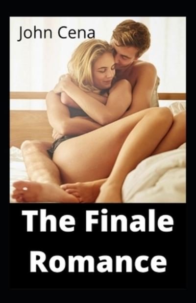 The Finale Romance - John Cena - Bücher - Independently Published - 9798773749721 - 25. November 2021