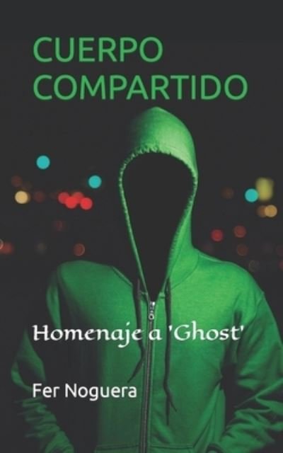 Cuerpo compartido: Homenaje a 'Ghost' - Fer Noguera - Książki - Independently Published - 9798778559721 - 3 grudnia 2021