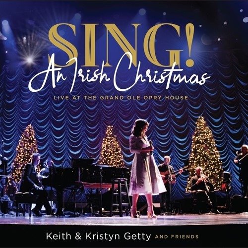 Cover for Keith &amp; Kristyn &amp; Friends Getty · Sing ! An Irish Christmas (Live) (CD) (2019)