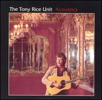 Acoustics - Tony Rice Unit the - Musik - COUNTRY - 0011661031722 - 7. juni 1994