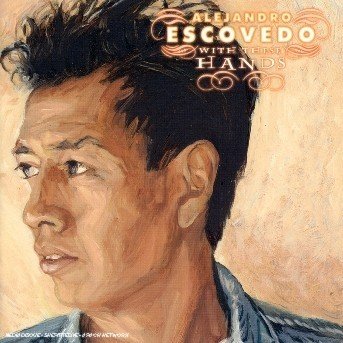 Cover for Alejandro Escovedo · With These Hands (CD) [Remastered edition] (2003)