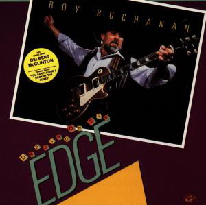 Dancing On The Edge - Roy Buchanan - Muzyka - ALLIGATOR - 0014551474722 - 25 października 1990