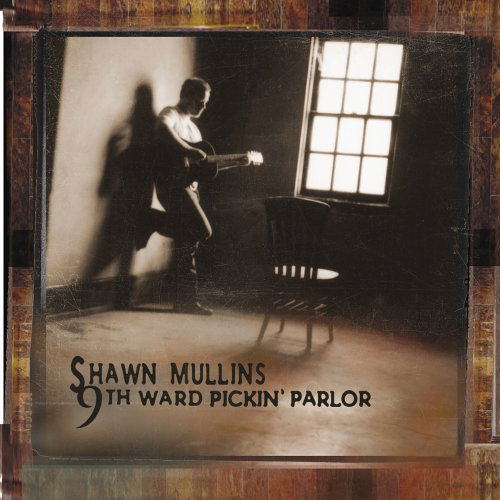 Cover for Shawn Mullins · 9th Ward Pickin' Parlor (CD) (2006)