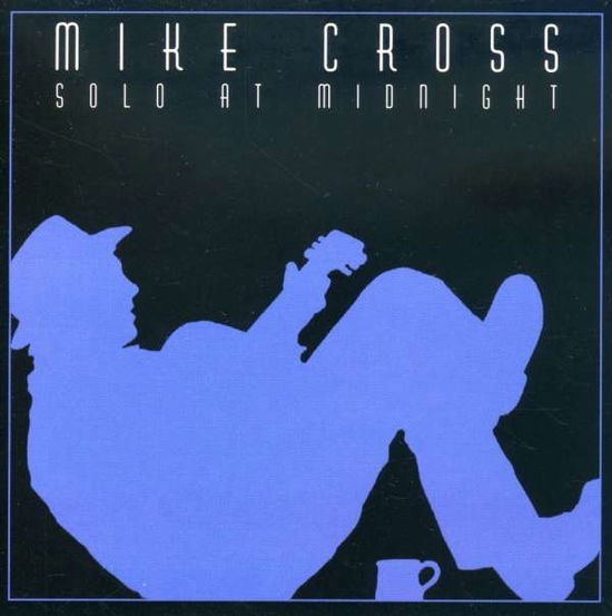 Solo at Midnight - Cross Mike - Musikk - SUGAR HILL - 0015891100722 - 21. februar 2005