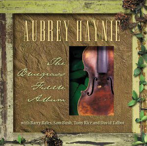 The Bluegrass Fiddle Albu - Haynie Aubrey - Música - Sugar Hill - 0015891395722 - 7 de julho de 2003