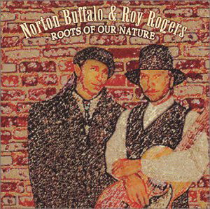 Rogers,roy & Buffalo,norton · Roots of Our Nature (CD) (2002)