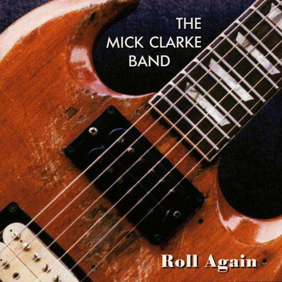 Mick Clarke Band - Roll Again - Mick Clarke Band - Musique - Taxim - 0041101101722 - 