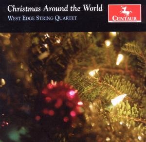 Christmas Around the World - West Edge String Quartet - Musikk - CENTAUR - 0044747308722 - 21. mars 2012