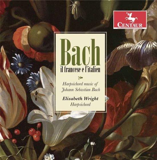 Bach Il Francese E L'italien - Johann Sebastian Bach - Musikk - CENTAUR - 0044747353722 - 5. oktober 2017