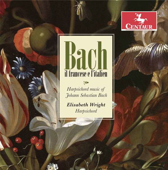 Bach Il Francese E L'italien - Johann Sebastian Bach - Musik - CENTAUR - 0044747353722 - 5. Oktober 2017