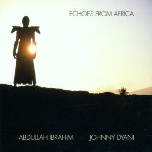 Echoes from Africa - Abdullah Ibrahim & Johnny Dyani - Musiikki - SUN - 0063757304722 - tiistai 13. huhtikuuta 2004