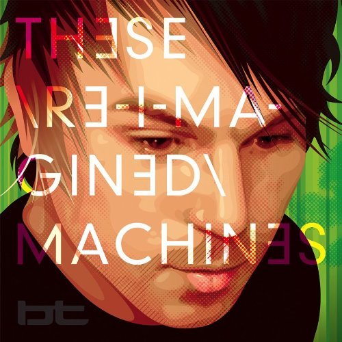 These Re-imagined Machines - Bt - Musik - DANCE - 0067003092722 - 31. maj 2011