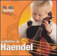 Le Meilleur De Handel - Classical Kids - Musikk - THE CHILDRENS GROUP - 0068478439722 - 23. august 2023