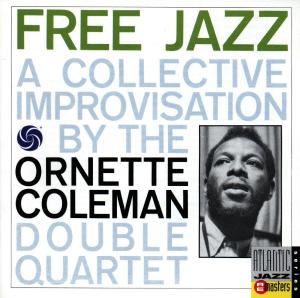 Cover for Ornette Coleman Double Quartet the · Free Jazz - a Collectiveimprovisation by the Ornette Coleman Double Quartet (CD) (2007)