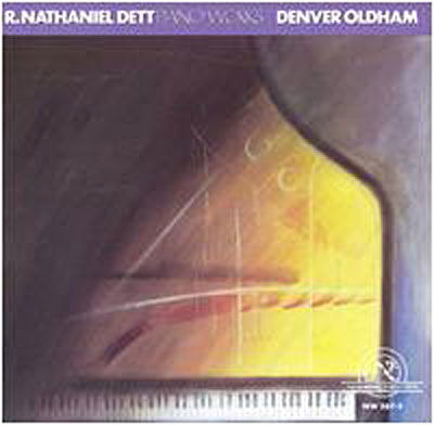 Cover for Denver Oldham · R. Nathaniel Dett: Piano Works (CD) (1999)