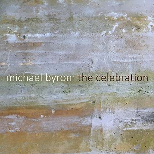 Cover for Thomas Buckner / Joseph Kubera / Flux Quartet · Micheal Byron: The Celebration (CD) (2017)