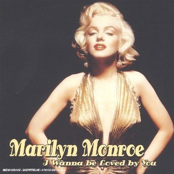 Cover for Marilyn Monroe · I Wanna Be Loved By You (CD) (1990)