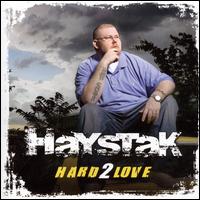 Hard 2 Love - Haystak - Music - HYSK - 0097037793722 - August 26, 2008