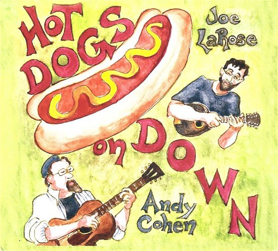 Cover for Andy Cohen &amp; Joe La Rose · Hot Dogs on Down (CD) (2023)