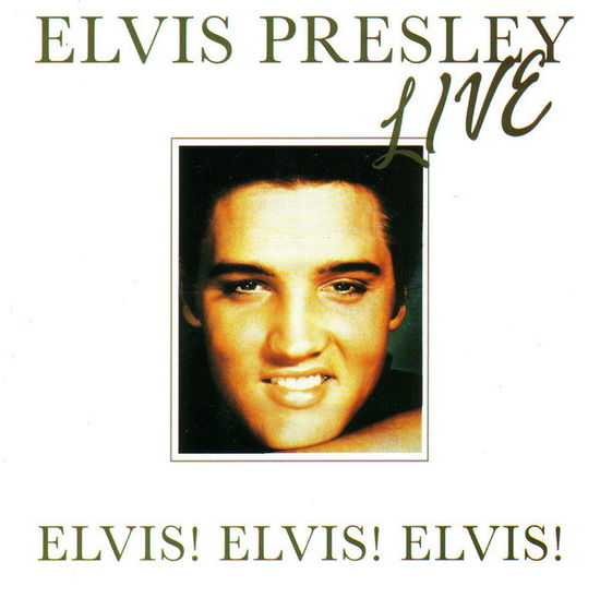 Cover for Elvis Presley · Elvis! Elvis! Elvis!:  Live (CD) (2018)