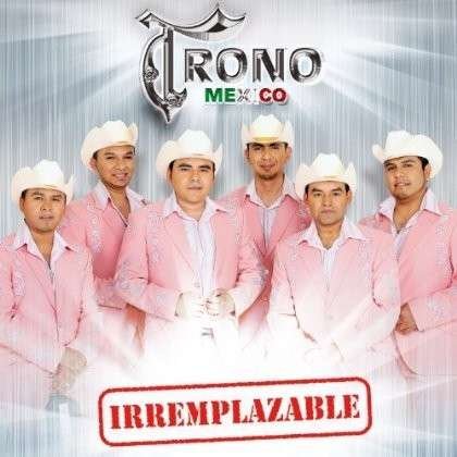 Cover for Trono De Mexico · Irremplazable (CD) (2013)