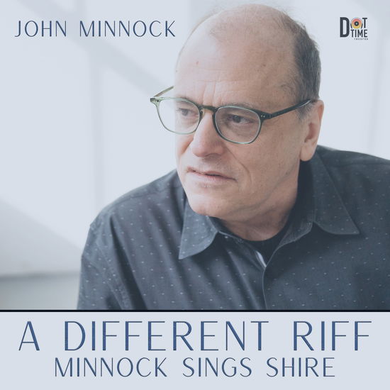 A Different Riff: Minnock Sings Shire - John Minnock - Music - DOT TIME RECORDS - 0604043914722 - May 3, 2024