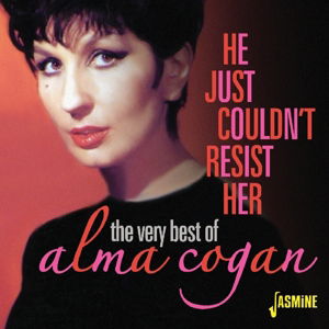 The Very Best Of Alma Cogan - He Just CouldnT Resist Her - Alma Cogan - Musiikki - JASMINE RECORDS - 0604988079722 - perjantai 29. huhtikuuta 2016