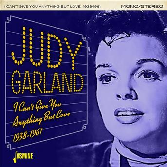 I Cant Give You Anything But Love 1938-1961 - Judy Garland - Musique - JASMINE RECORDS - 0604988264722 - 6 juillet 2018