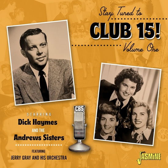 Stay Tuned To Club 15! Volume 1 Starring Dick Haymes And The Andrews Sisters (Feat. Jerry Gray And His Orchestra) - Dick Haymes & the Andrews Sisters - Music - JASMINE RECORDS - 0604988277722 - June 9, 2023