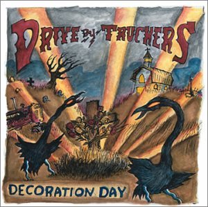 Decoration Day - Drive-By Truckers - Musik - NEW WEST RECORDS, INC. - 0607396604722 - 13. juni 2003