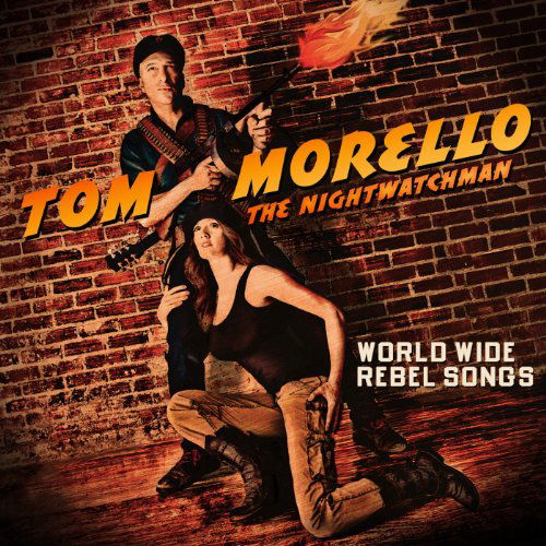 Cover for Tom Morello - THE NIGHTWATCMAN · World Wide Rebel Songs (CD) (2011)