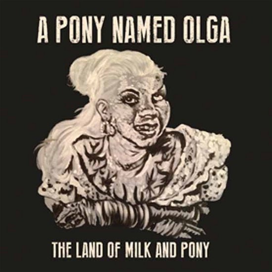 Cover for A Pony Named Olga · The Land of Milk and Pony (CD) (2014)