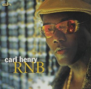Rnb - Carl Henry - Musikk - DEP - 0619061167722 - 1. juli 2004