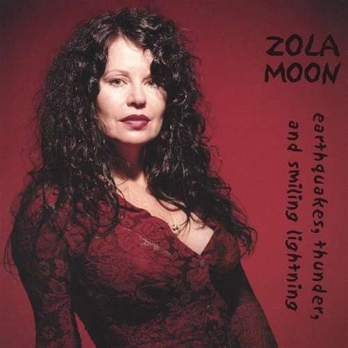 Cover for Zola Moon · Earthquakes Thunder &amp; Smiling Lightning (CD) (2000)