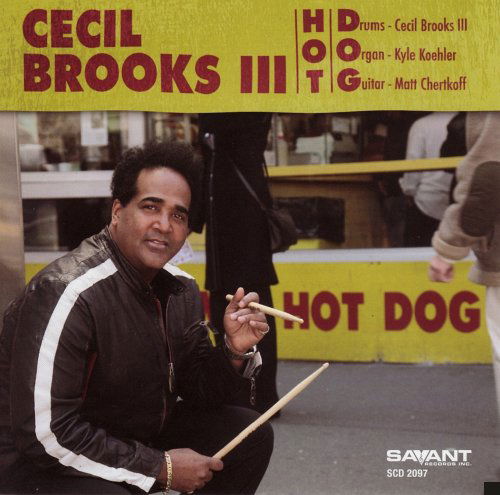 Hot Dog - Cecil Brooks III - Musik - SAVANT - 0633842209722 - 18. August 2009