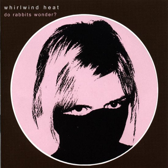Whirlwind Heat · Do Rabbits Wonder? (CD) (2004)