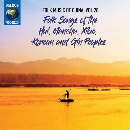 Folk Music Of China, Vol. 20 - Folk Songs Of The Hui, Manchu, Xibe, Korean And Gin Peoples - V/A - Música - NAXOS WORLD - 0636943710722 - 3 de dezembro de 2021