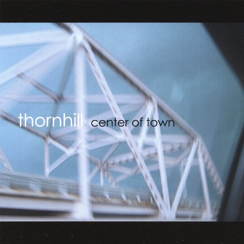 Cover for Thornhill · Center of Town (CD) (2007)