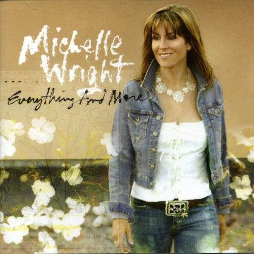 Everything and More - Michelle Wright - Musiikki - ICON - 0653496114722 - tiistai 4. heinäkuuta 2006