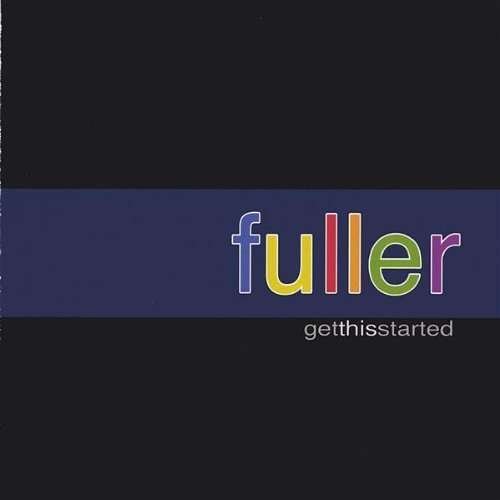 Get This Started - Fuller - Music - Candyzone - 0659057931722 - June 24, 2003