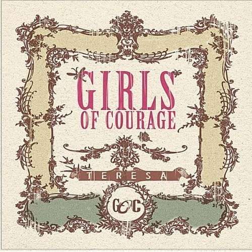 Girls of Courage - Teresa - Musiikki -  - 0675832200722 - tiistai 12. huhtikuuta 2011